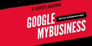Der 12-Schritte-Prozess zur Einrichtung von Google My Business