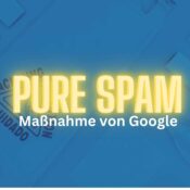 Google Maßnahmen wegen "pure Spam" erhalten? 