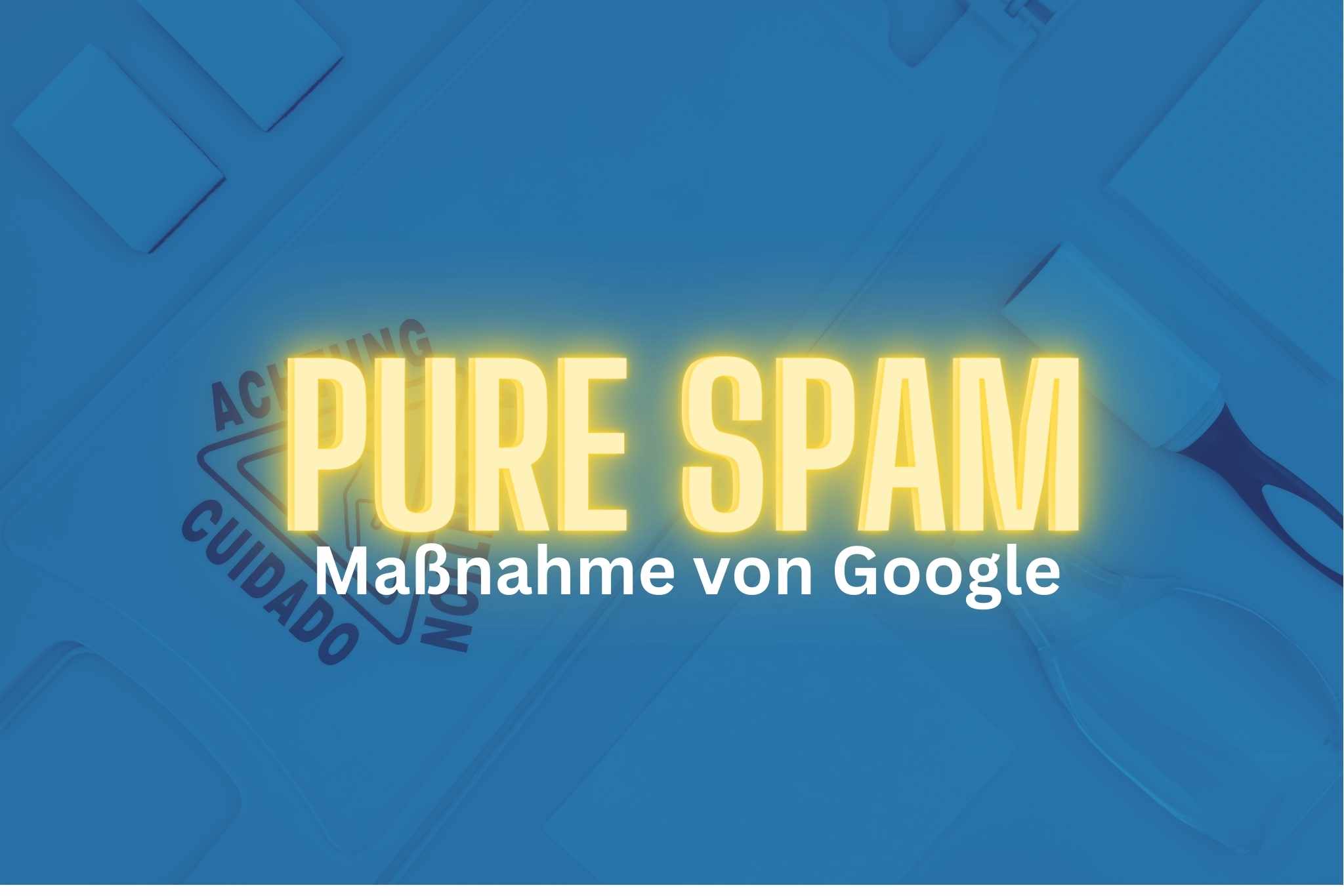 Google Maßnahmen wegen "pure Spam" erhalten? 