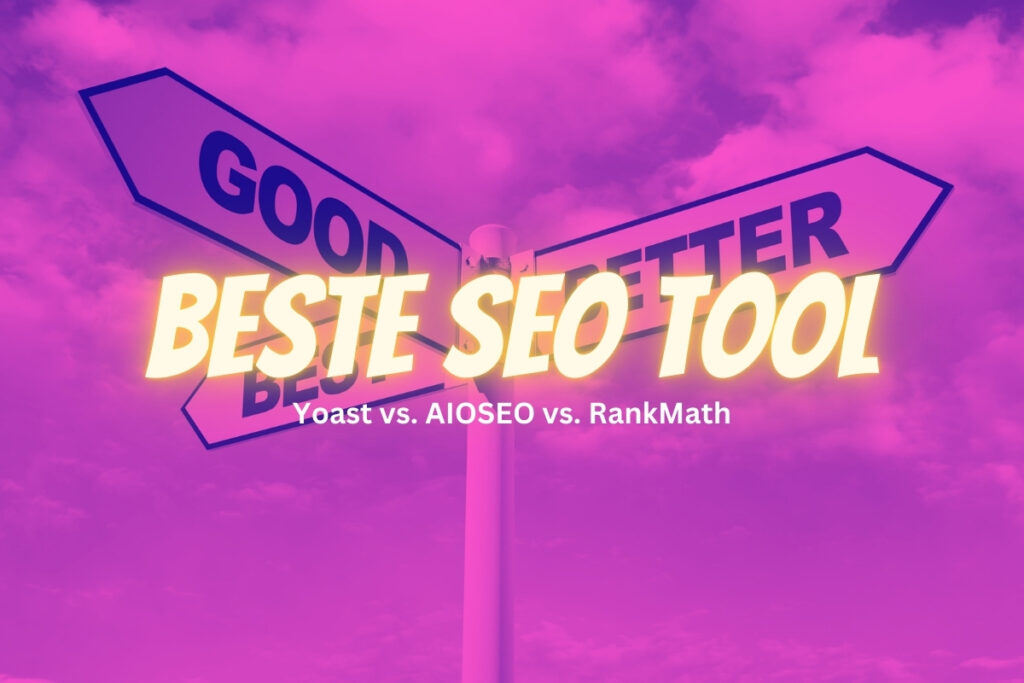 Yoast vs. AIOSEO vs. RankMath: Welches SEO-Tool ist das Richtige?